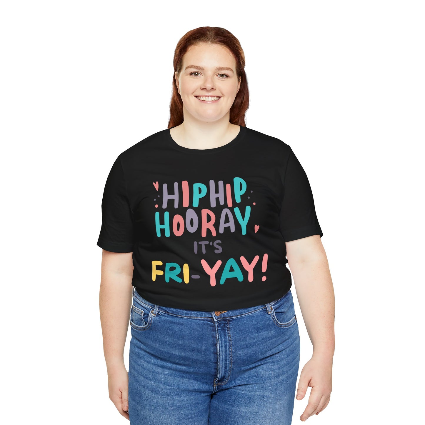 Hip Hip Hooray It's Fri-YAY Unisex Jersey Short Sleeve Tee