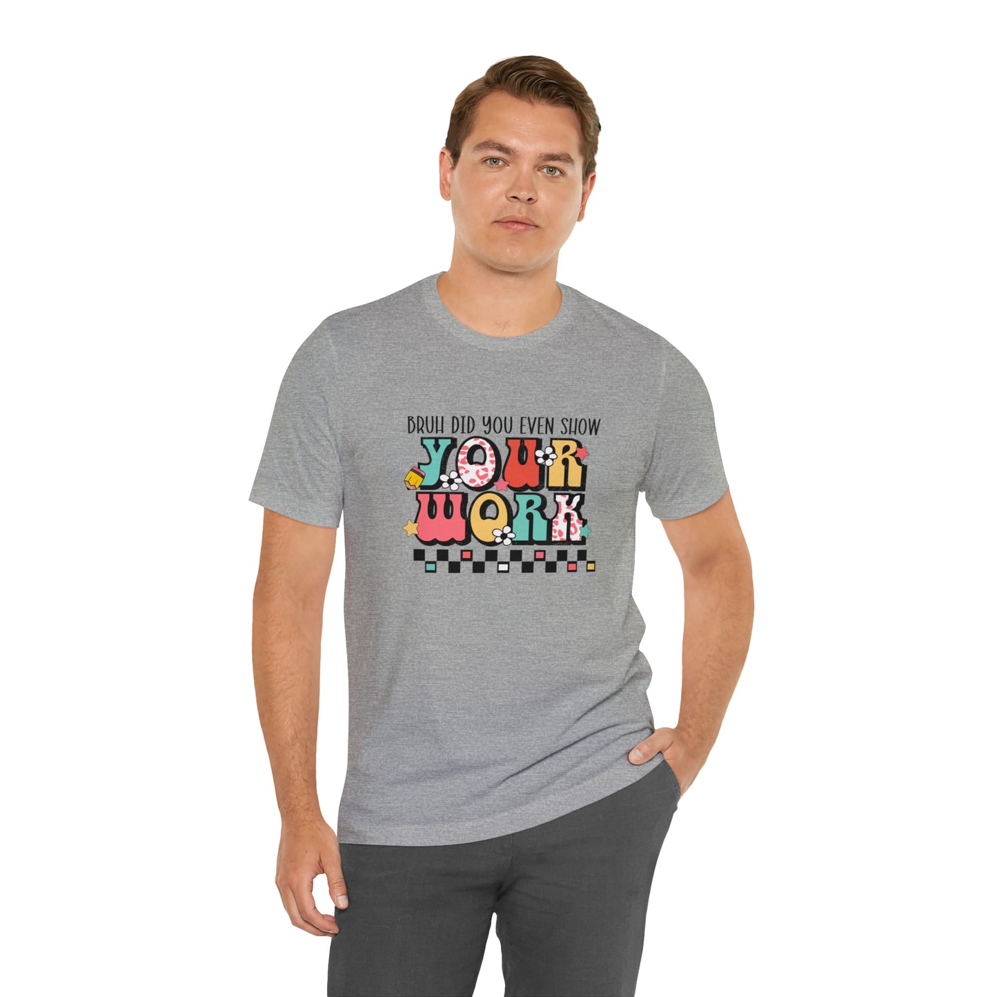 Bruh Did You Even Show Your Work Retro Unisex Jersey Short Sleeve Tee
