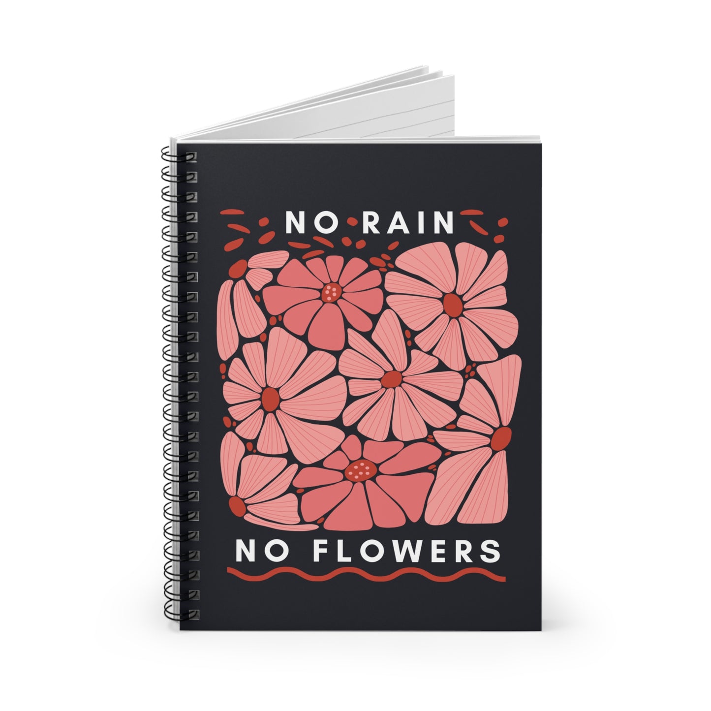 No Rain No Flowers Notebook