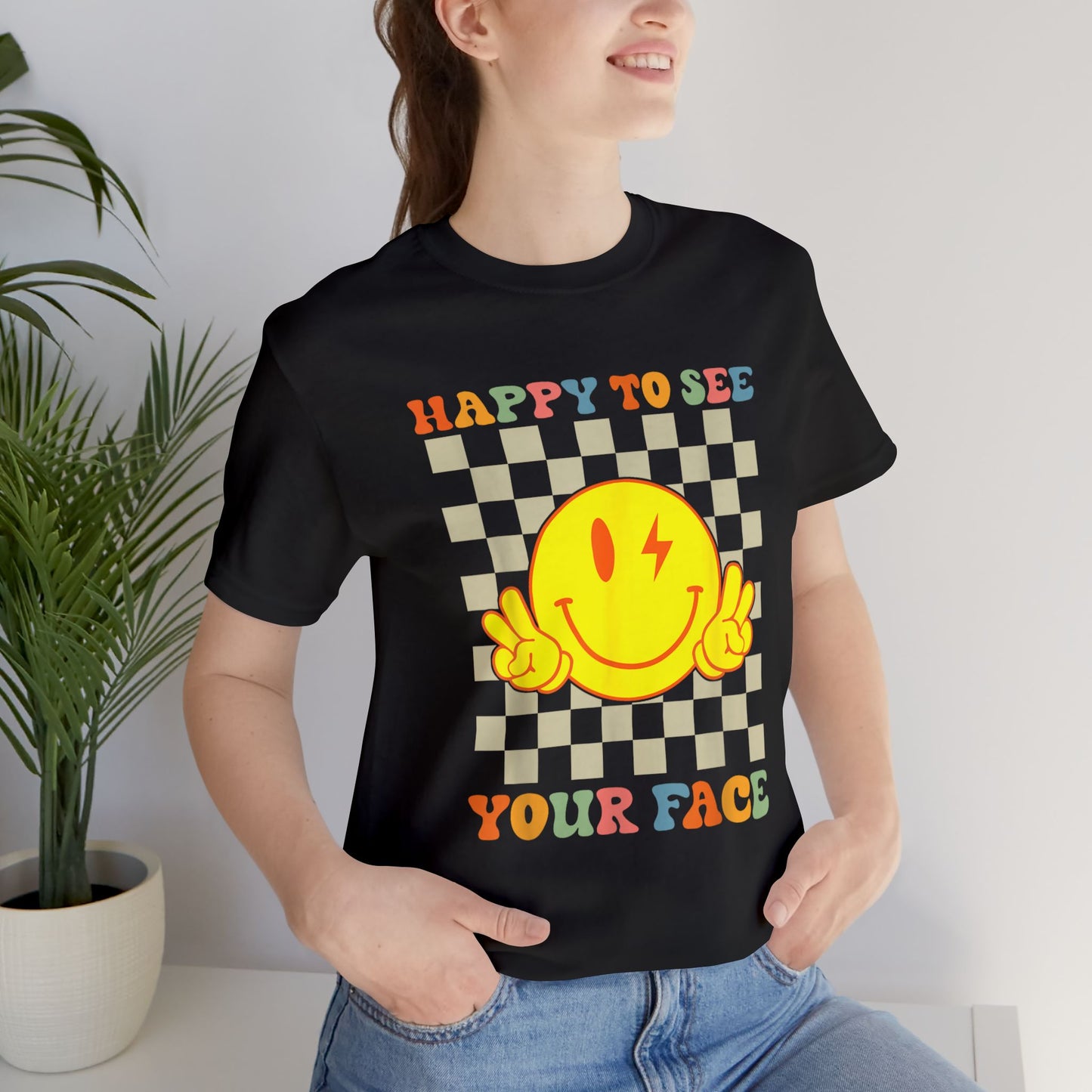 Happy To See Your Face Tee