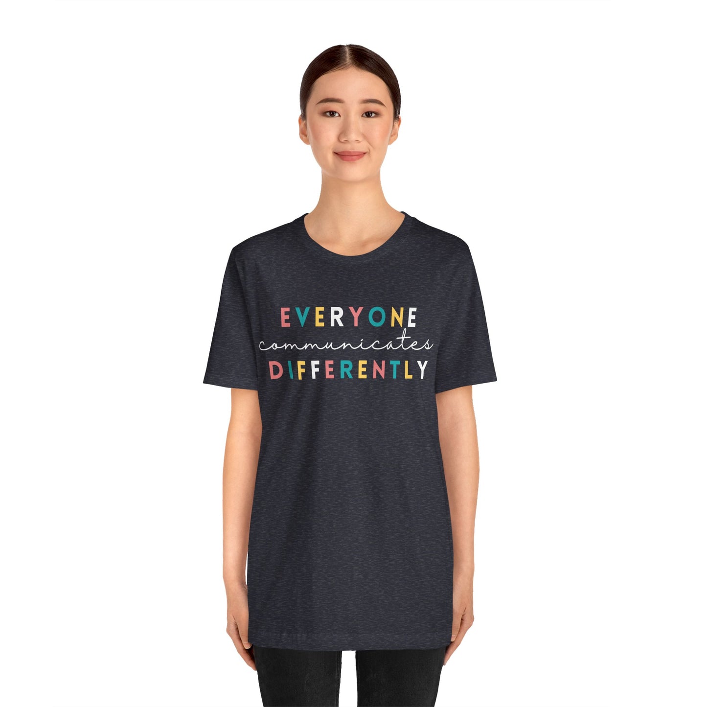 Everyone Communicates Differently White Text Unisex Jersey Short Sleeve Tee