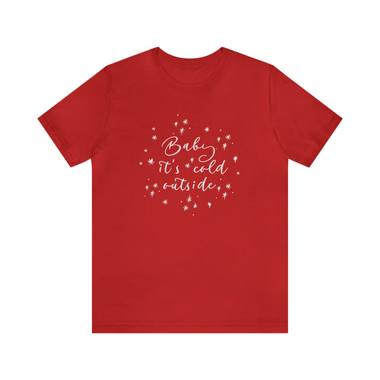 Baby It's Cold Outside Unisex Jersey Short Sleeve Tee