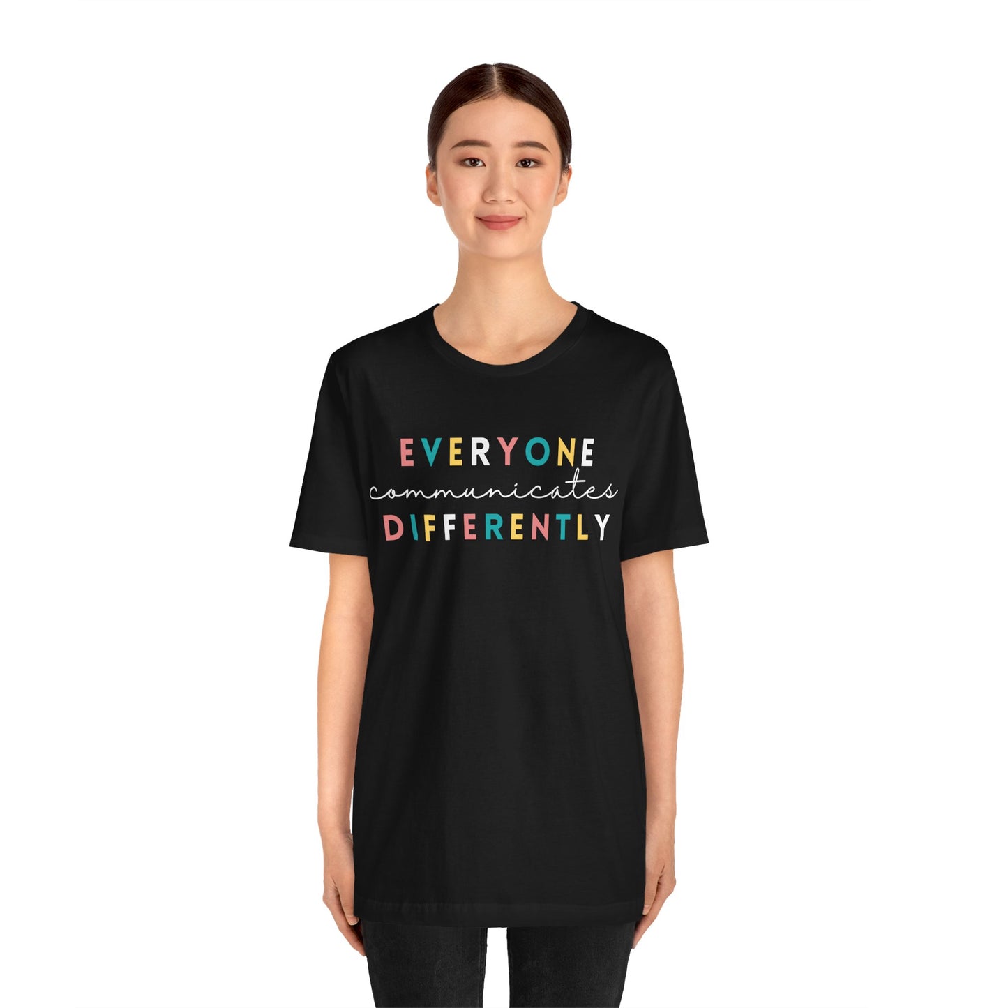 Everyone Communicates Differently White Text Unisex Jersey Short Sleeve Tee