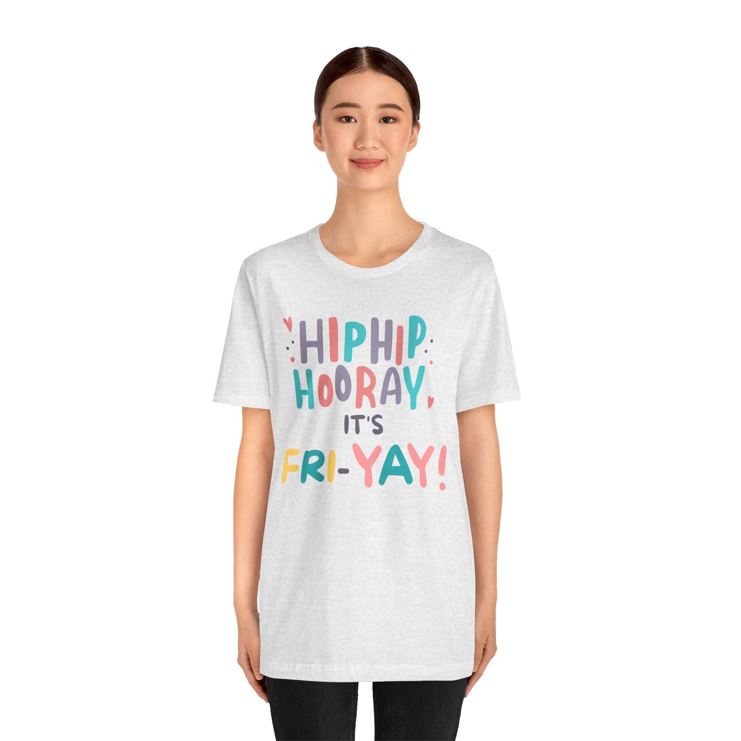 Hip Hip Hooray It's Fri-YAY Unisex Jersey Short Sleeve Tee