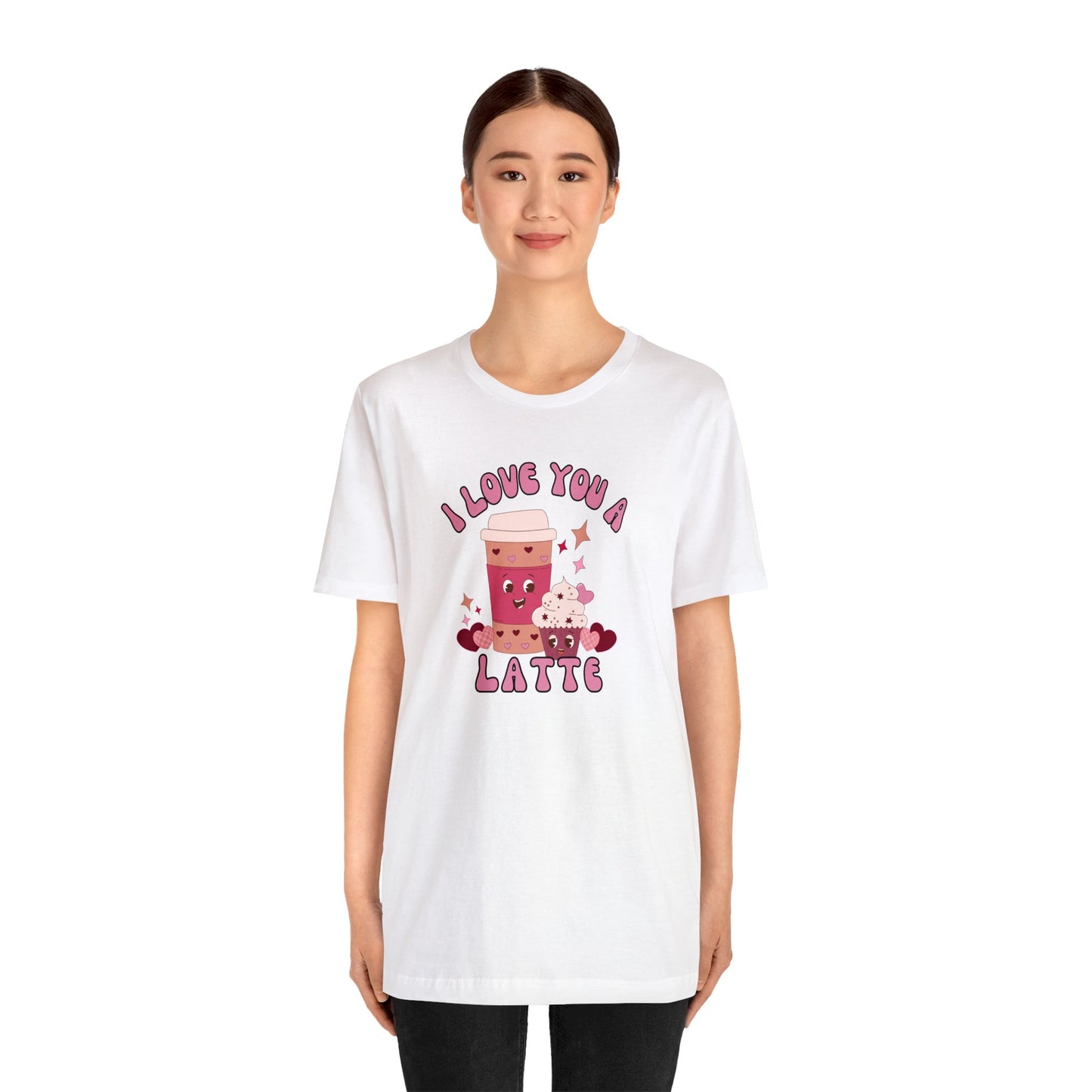 I Love You A Latte Unisex Jersey Short Sleeve Tee