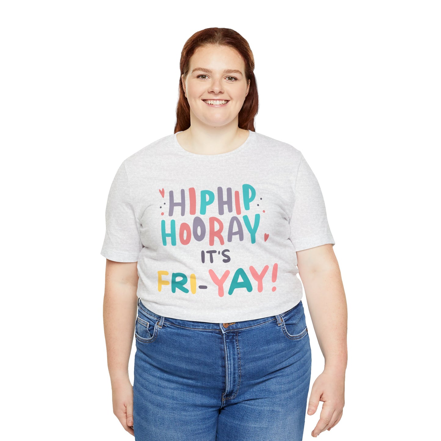 Hip Hip Hooray It's Fri-YAY Unisex Jersey Short Sleeve Tee