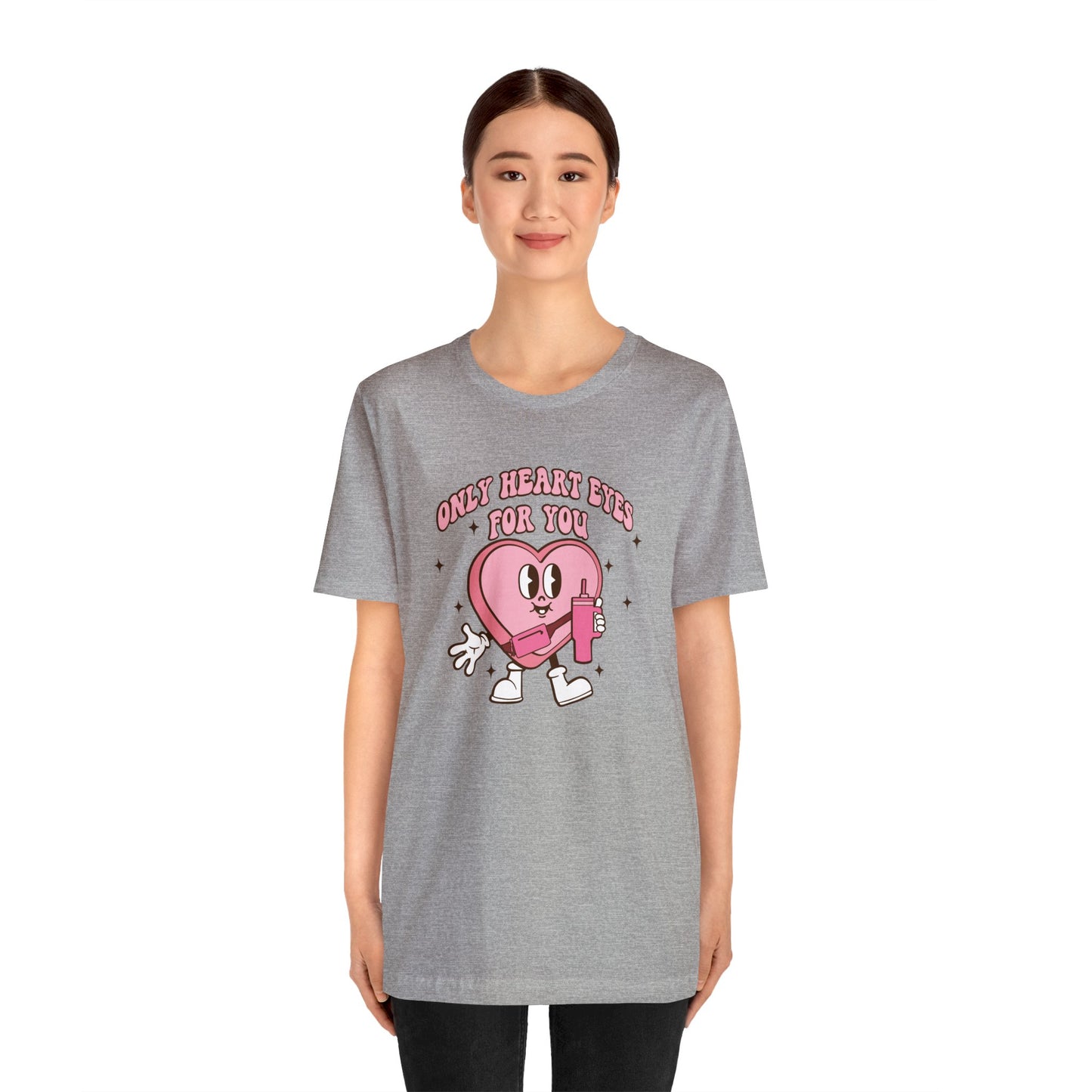 Only Heart Eyes For You Unisex Jersey Short Sleeve Tee