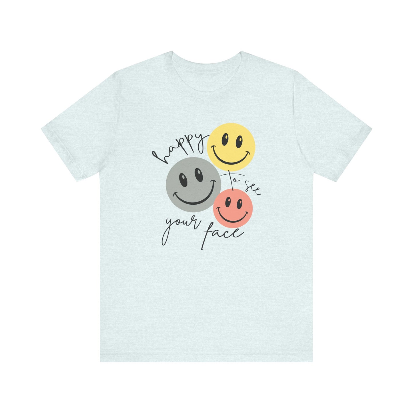 Happy To See Your Face Smiley Faces Tee