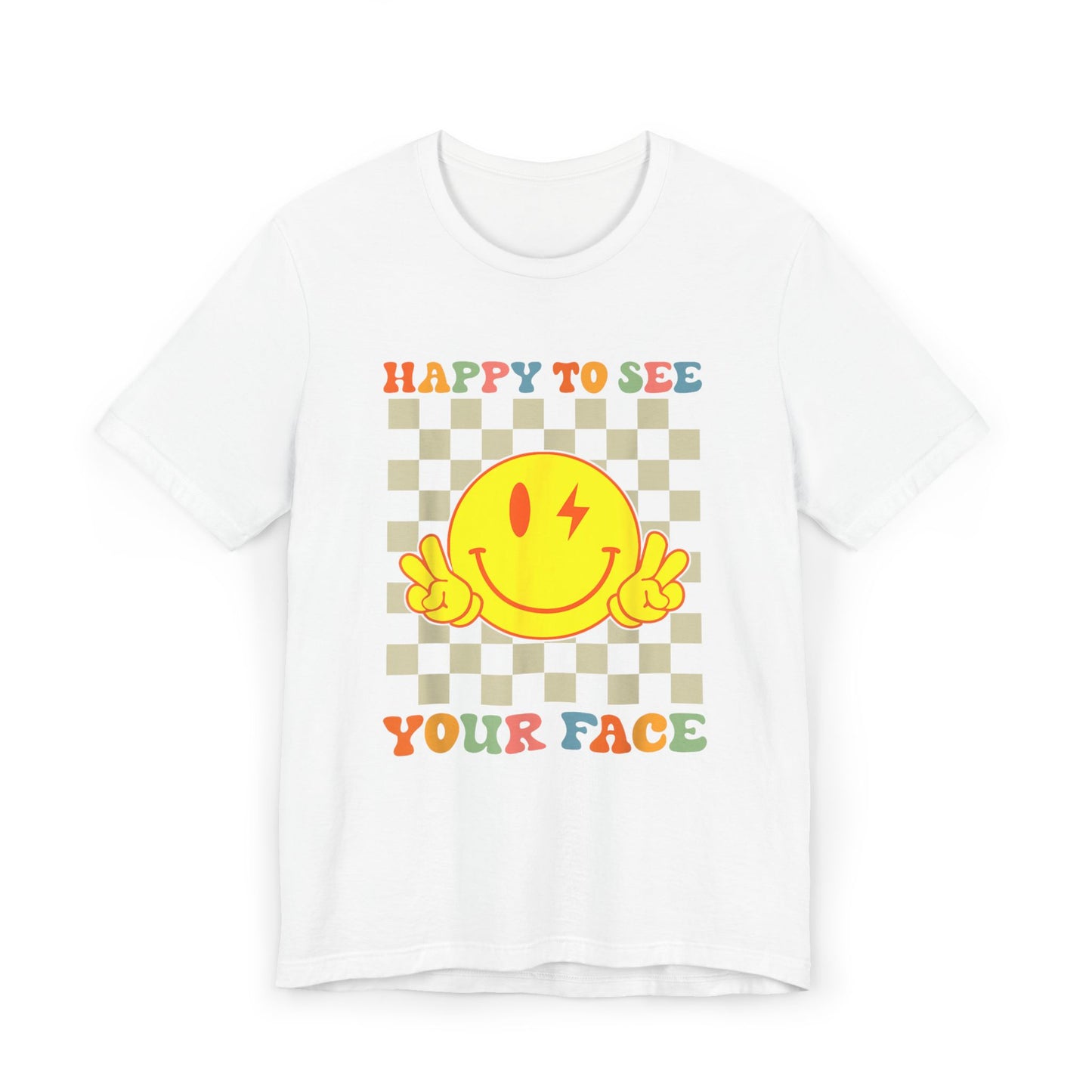 Happy To See Your Face Tee