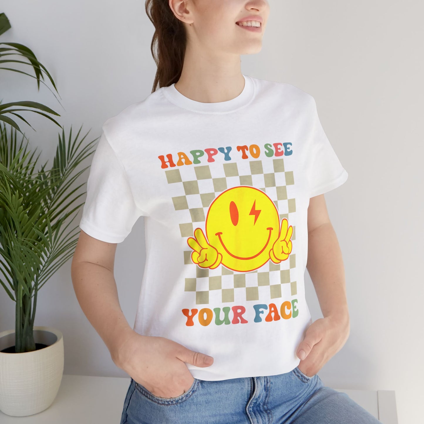 Happy To See Your Face Tee