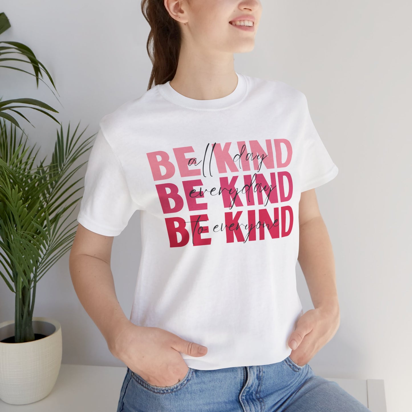 Be Kind All Day Everyday to Everyone Tee