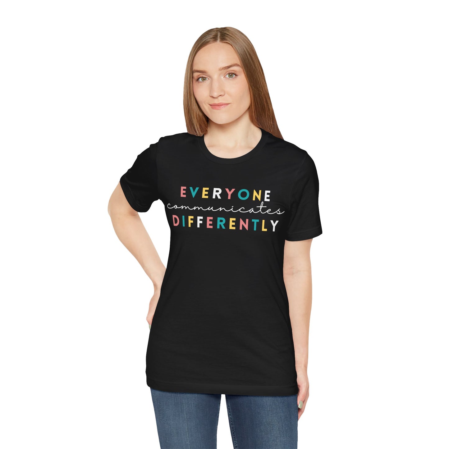 Everyone Communicates Differently White Text Unisex Jersey Short Sleeve Tee