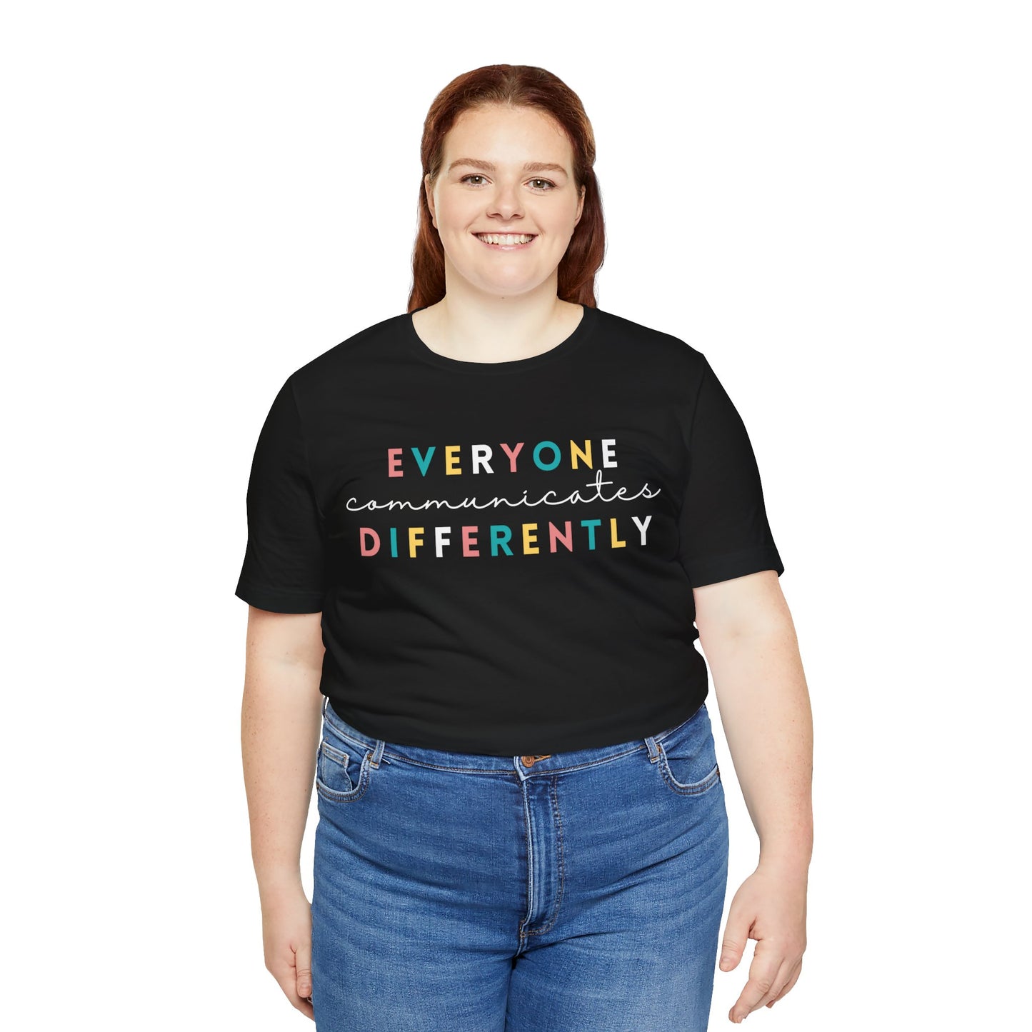 Everyone Communicates Differently White Text Unisex Jersey Short Sleeve Tee