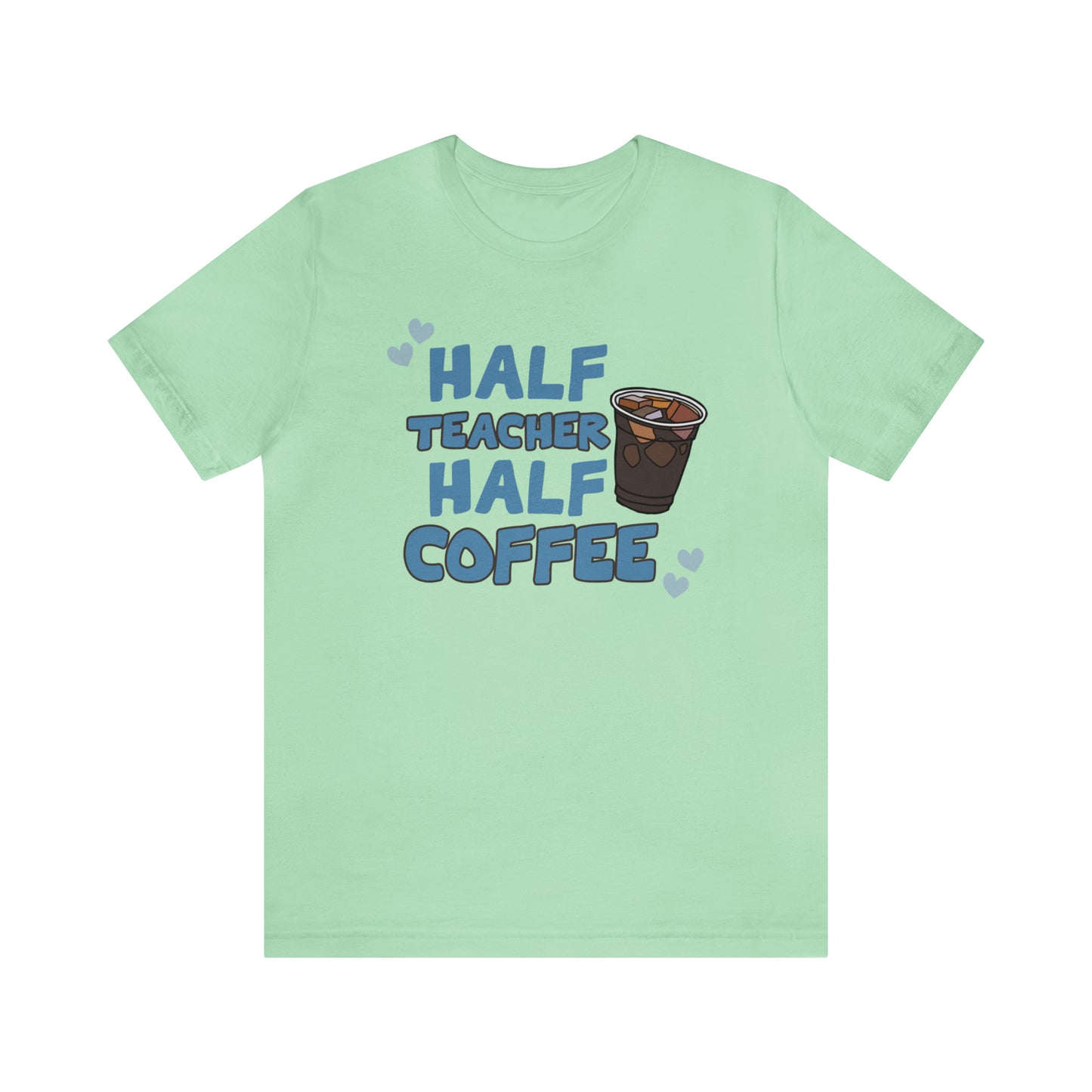 Half Teacher Half Coffee Unisex Jersey Short Sleeve Tee