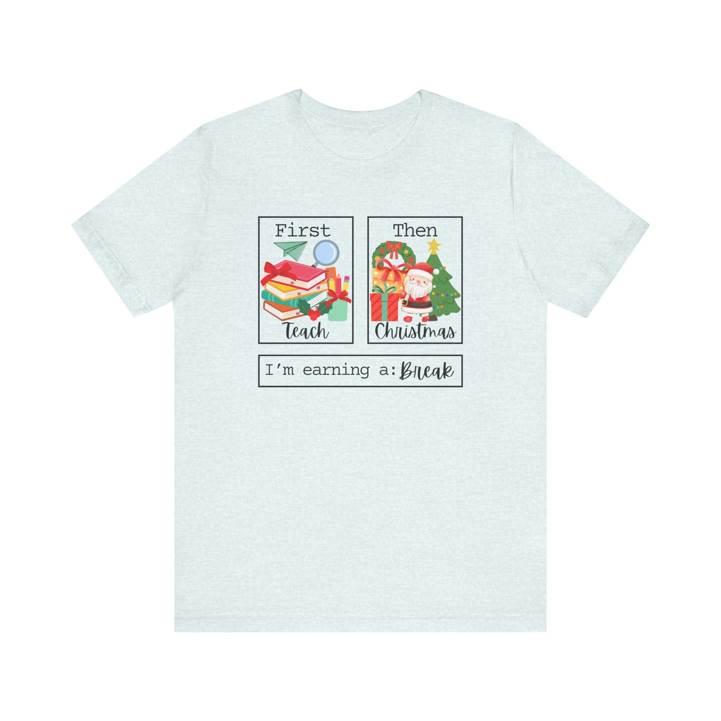 First Teach Then Christmas Tee