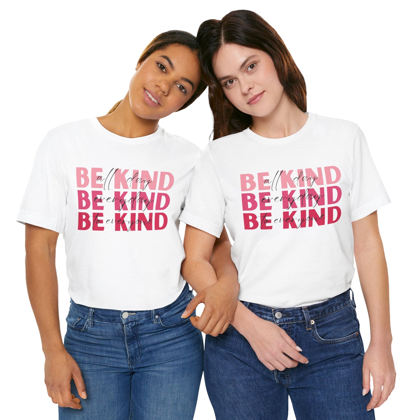 Be Kind All Day Everyday to Everyone Tee