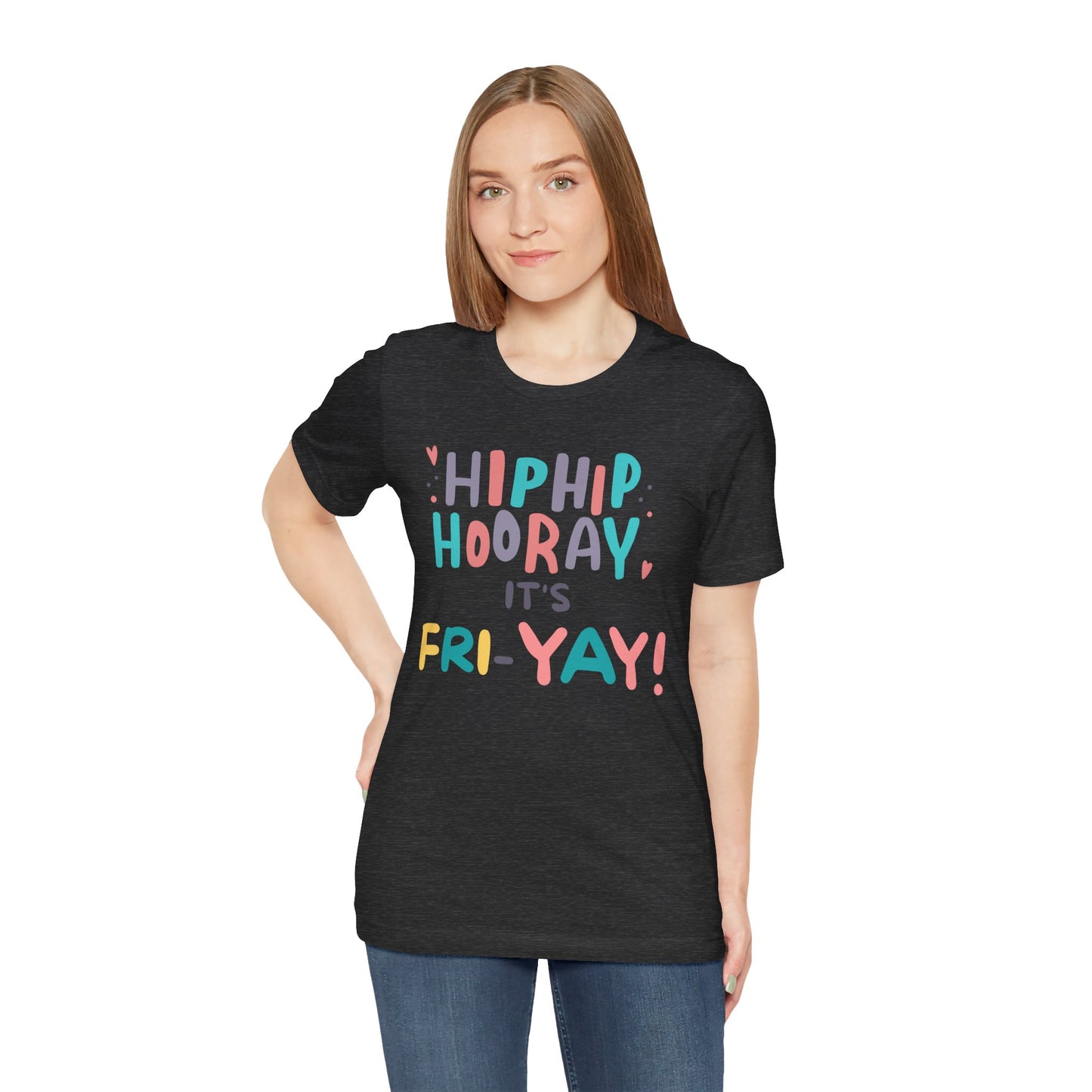 Hip Hip Hooray It's Fri-YAY Unisex Jersey Short Sleeve Tee