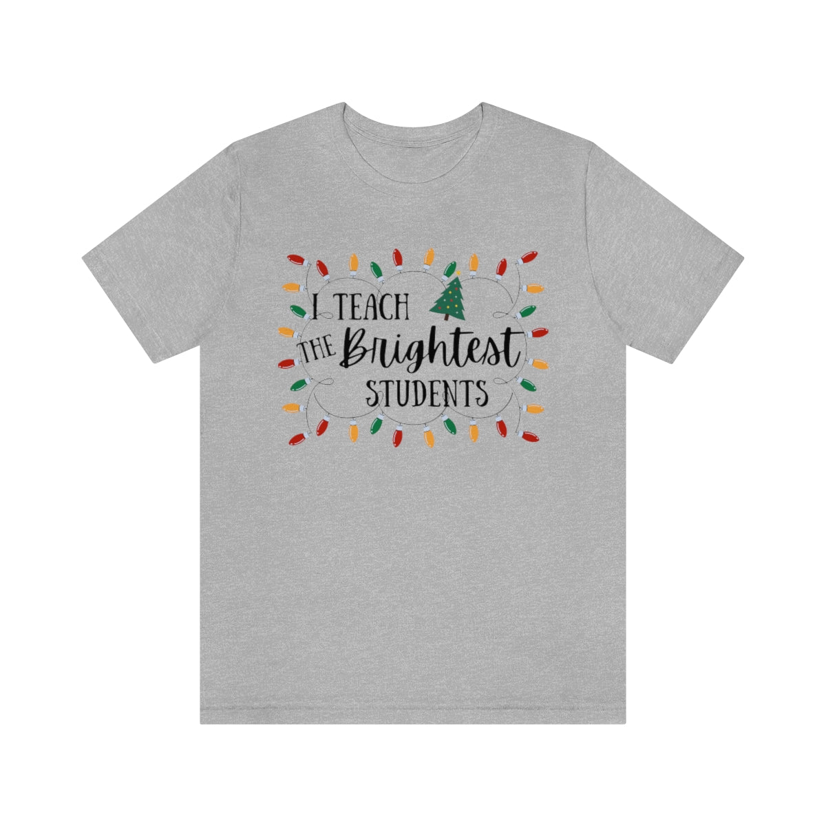 I Teach the Brightest Students Unisex Jersey Short Sleeve Tee