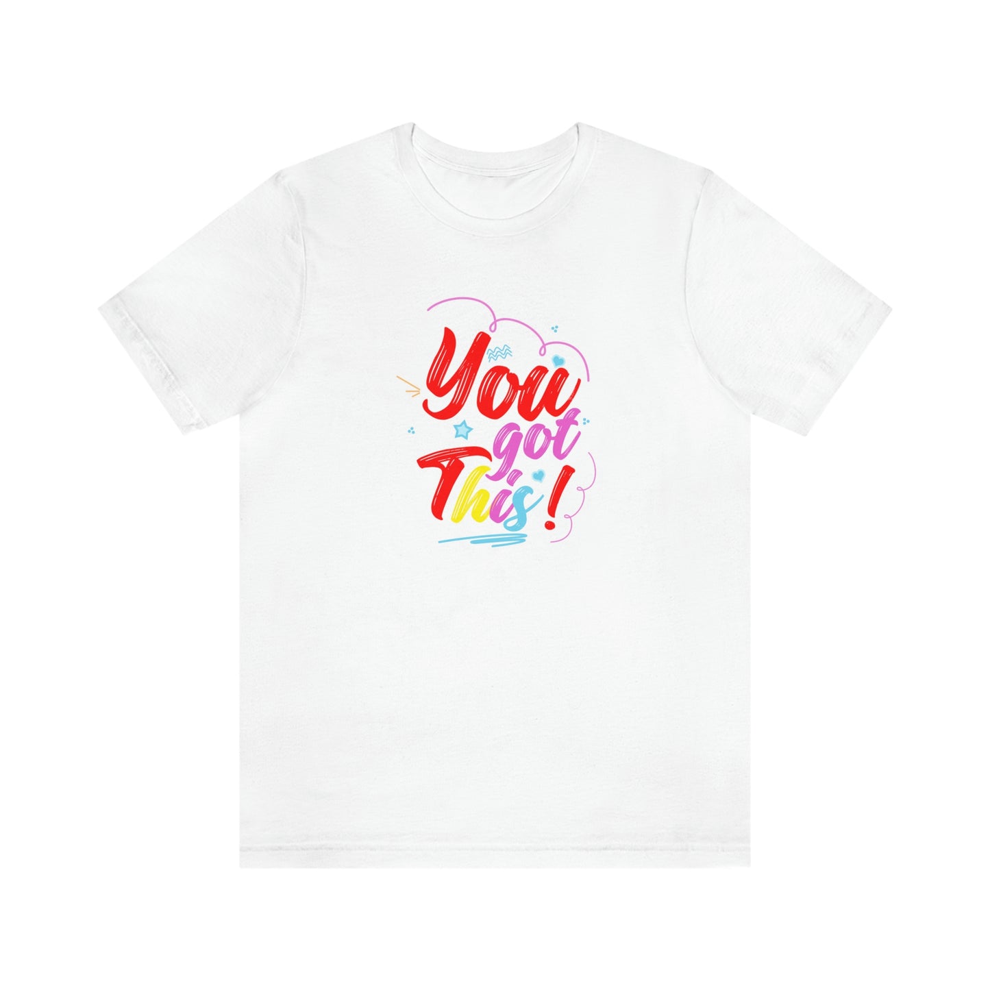 You Got This Unisex Jersey Short Sleeve Tee