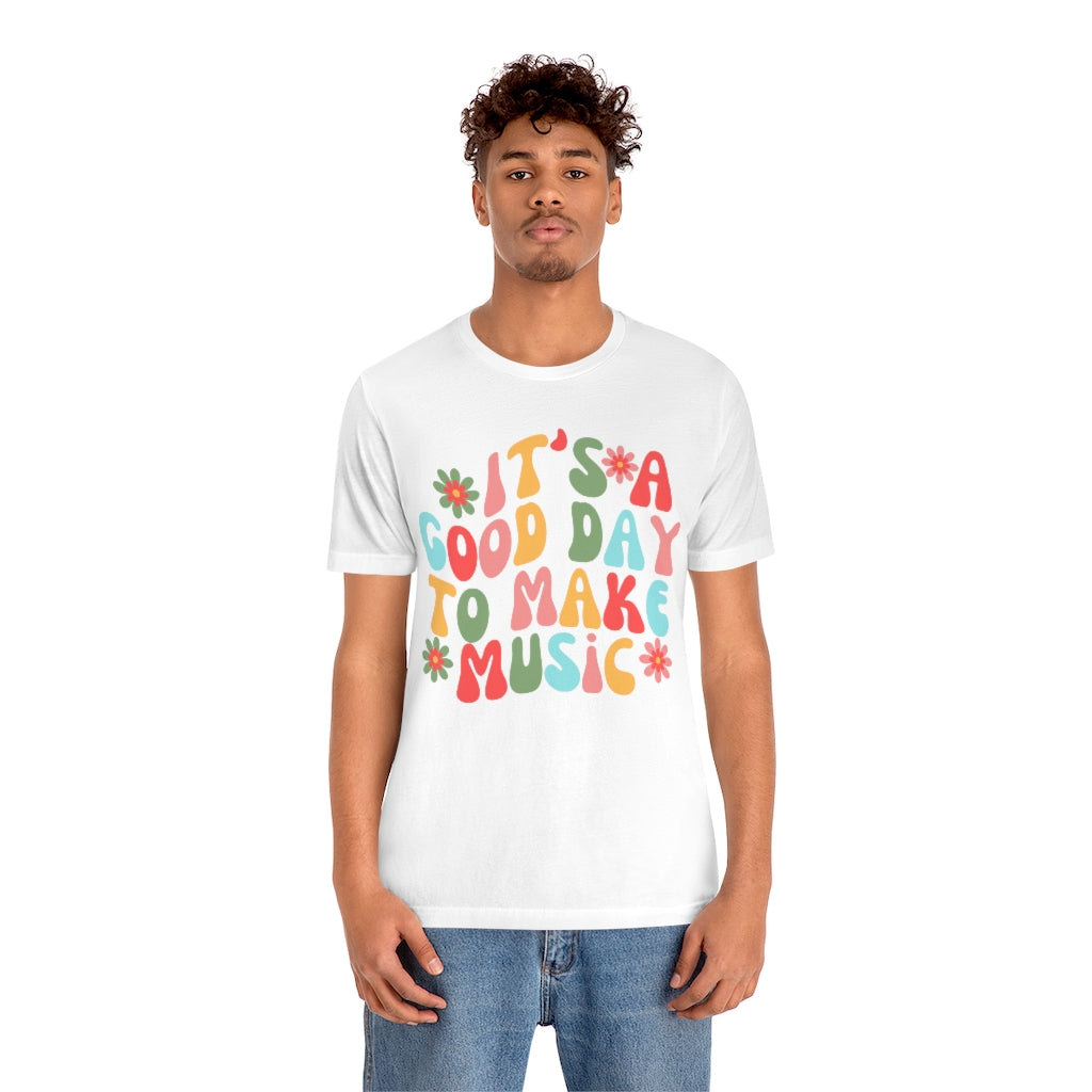 It's a Good Day to Make Music Unisex Jersey Short Sleeve Tee