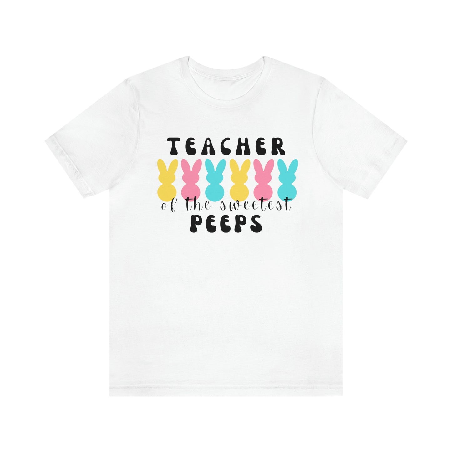 Teacher of the Sweetest Peeps Black Lettering Unisex Jersey Short Sleeve Tee