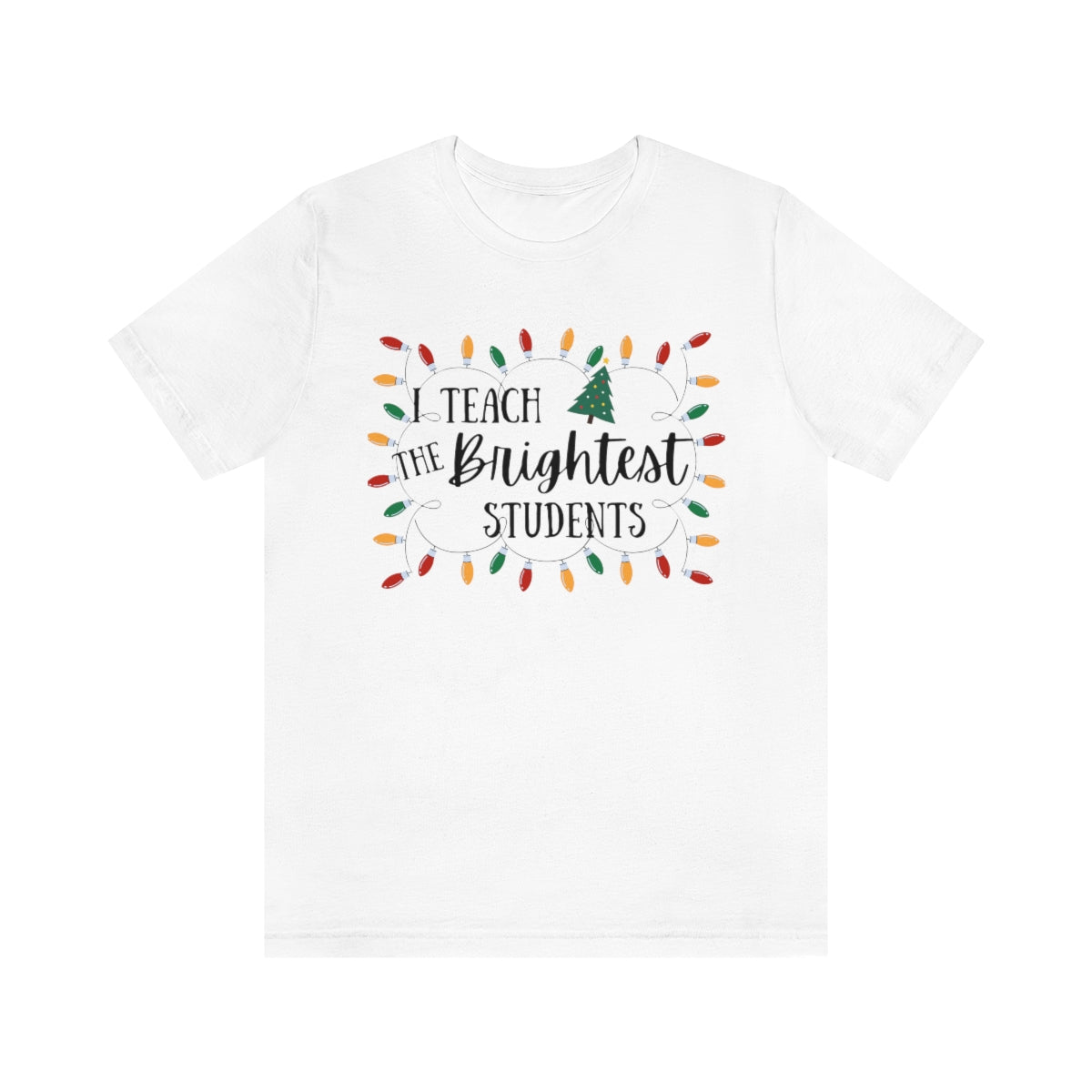 I Teach the Brightest Students Unisex Jersey Short Sleeve Tee