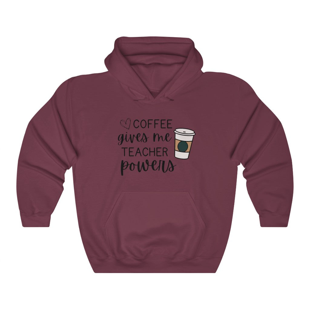 Coffee Gives Me Teacher Powers Hoodie