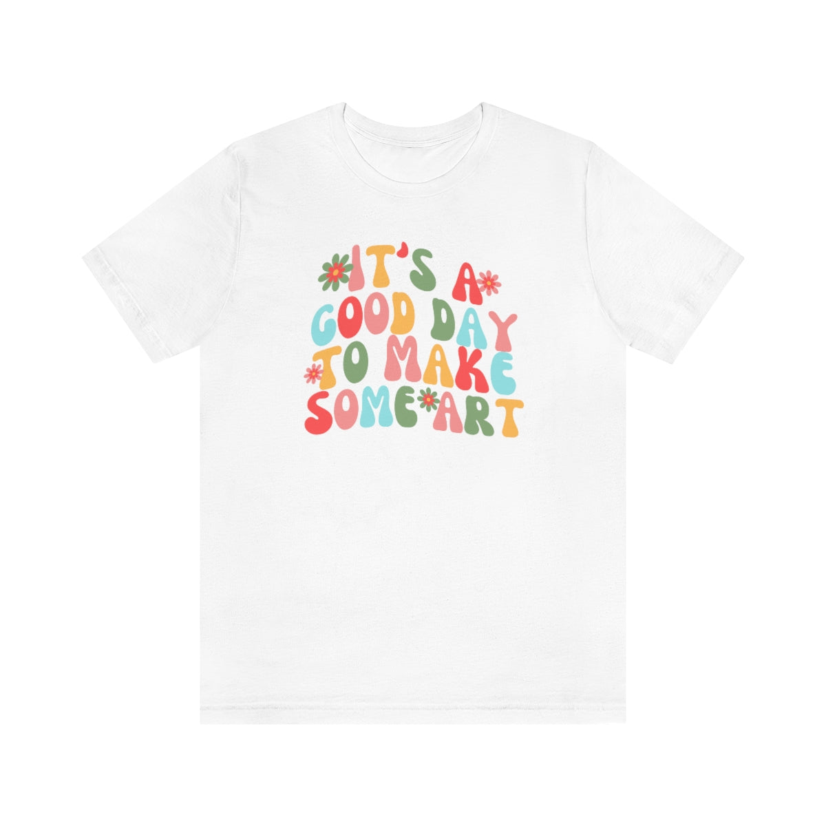 It's a Good Day to Make Some Art Unisex Jersey Short Sleeve Tee