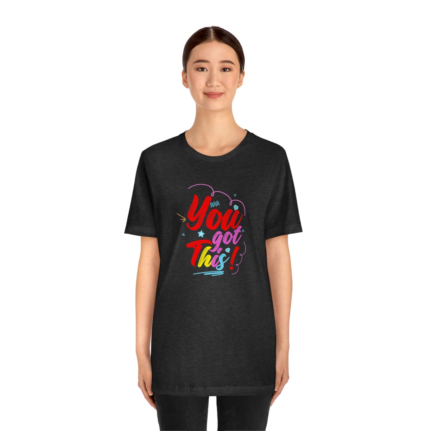 You Got This Unisex Jersey Short Sleeve Tee
