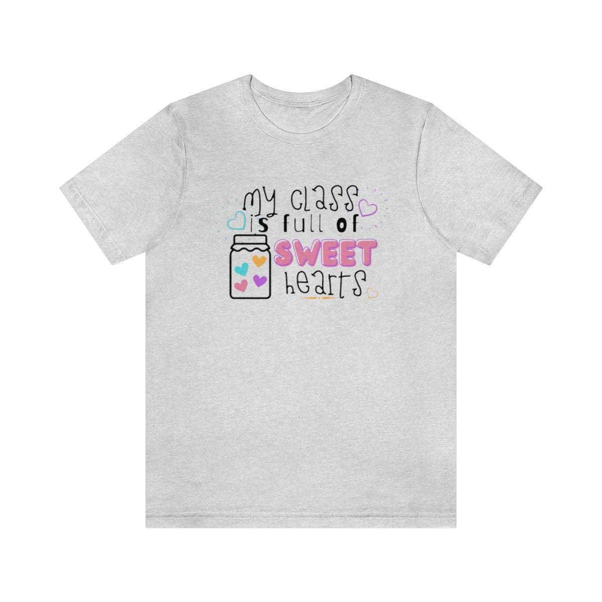 My Class is Full of Sweet Hearts Unisex Jersey Short Sleeve Tee