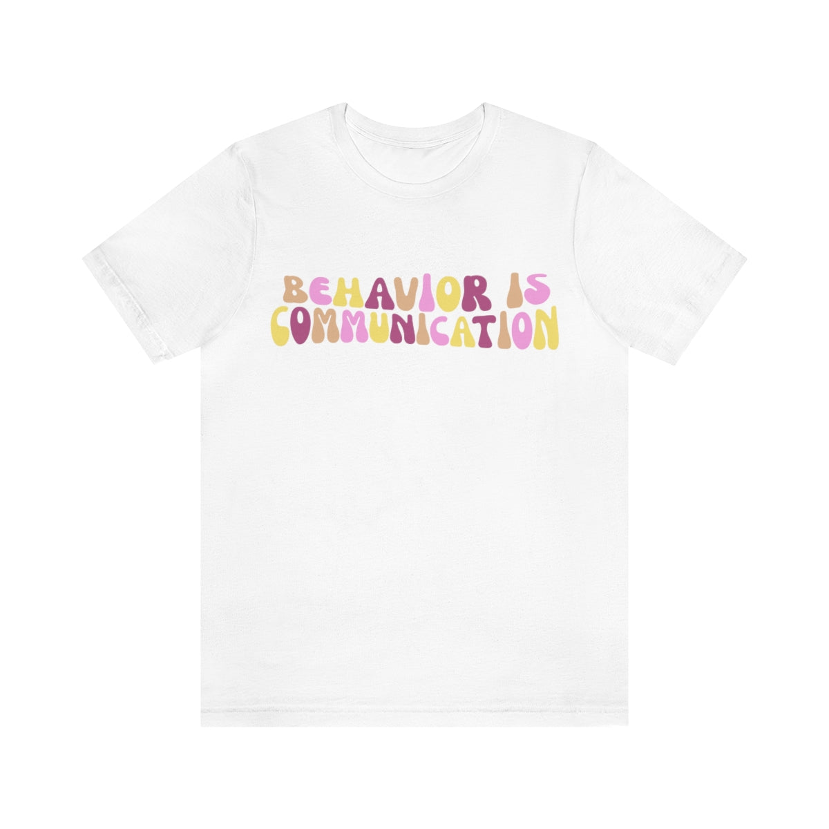 Behavior is Communication Unisex Jersey Short Sleeve Tee