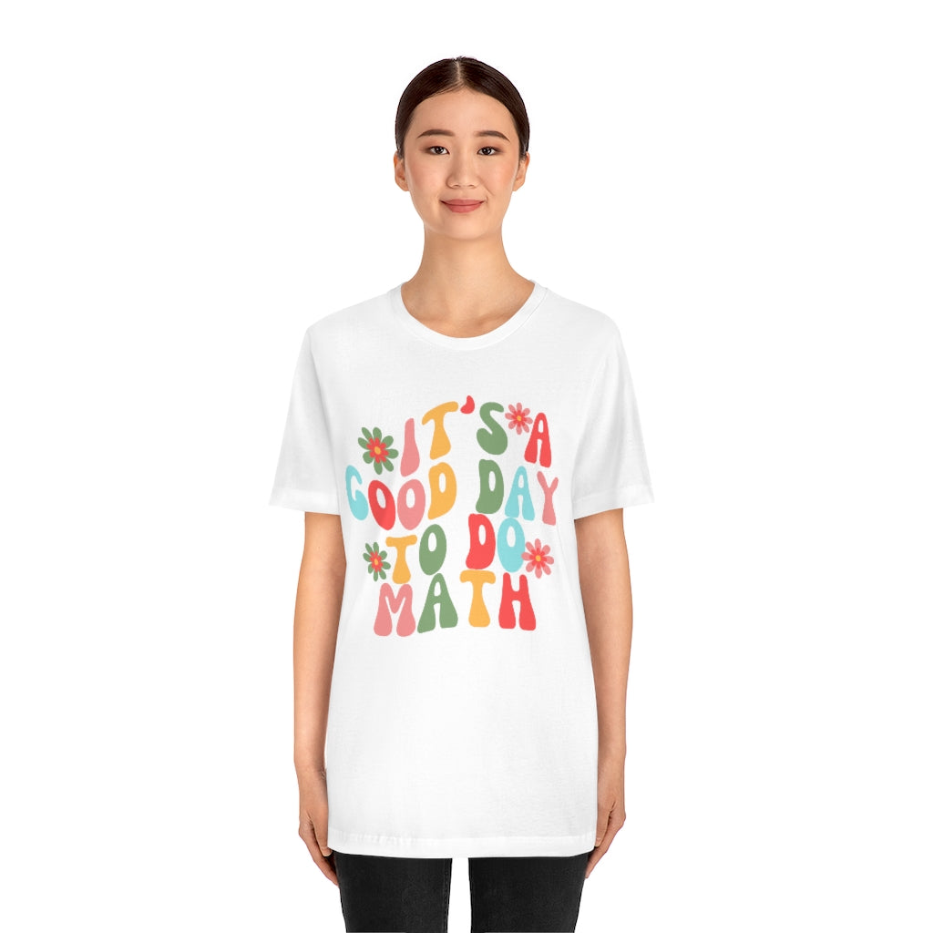 It's a Good Day to Do Math Unisex Jersey Short Sleeve Tee