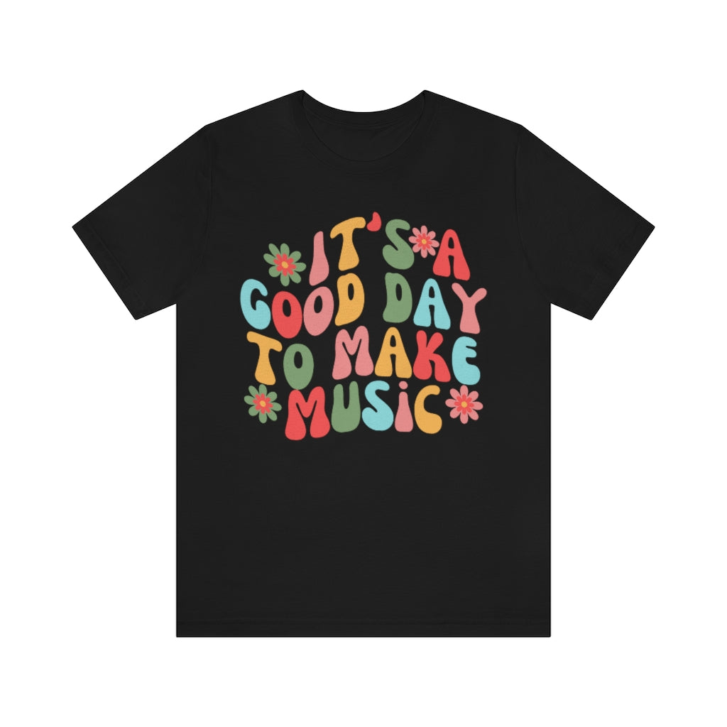 It's a Good Day to Make Music Unisex Jersey Short Sleeve Tee