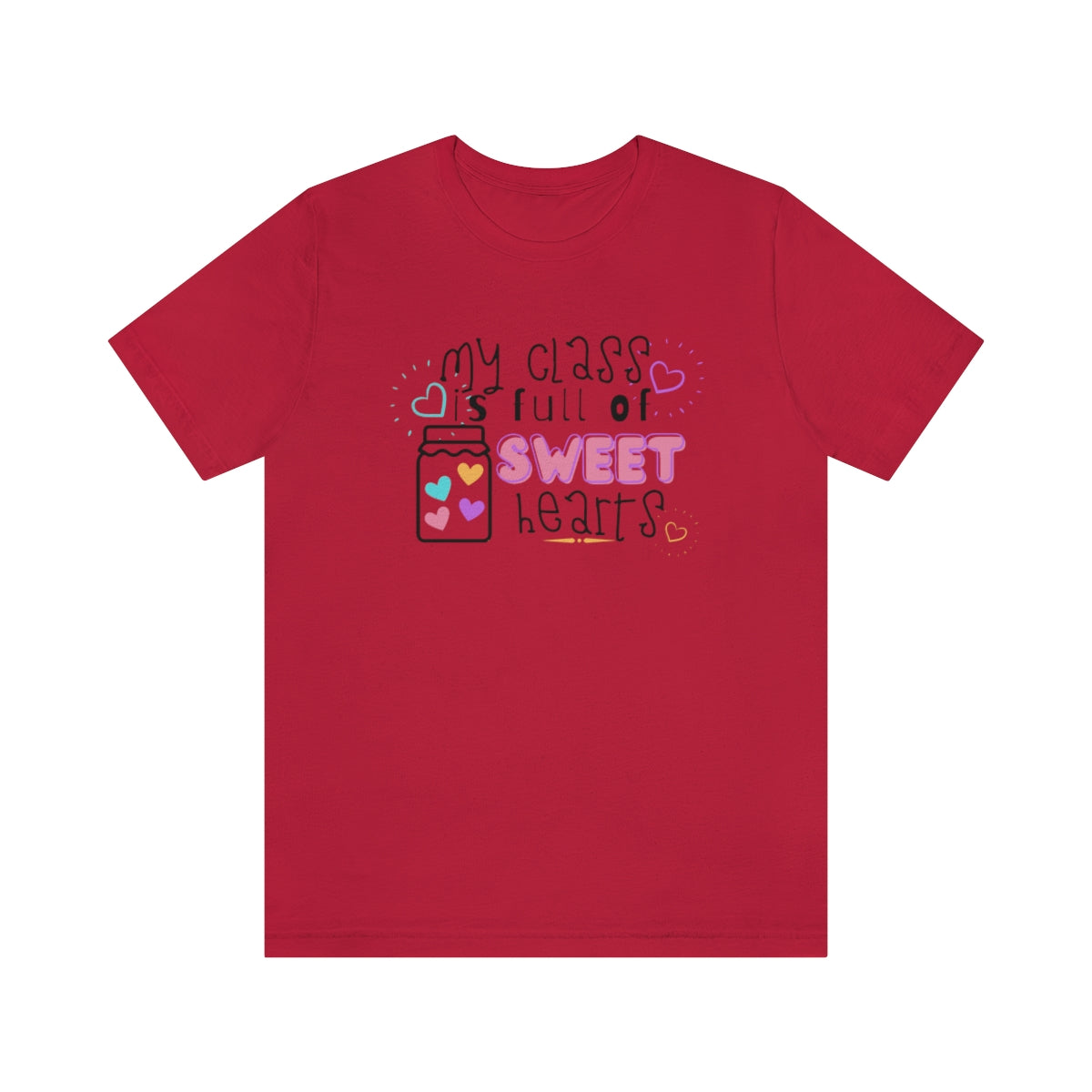 My Class is Full of Sweet Hearts Unisex Jersey Short Sleeve Tee