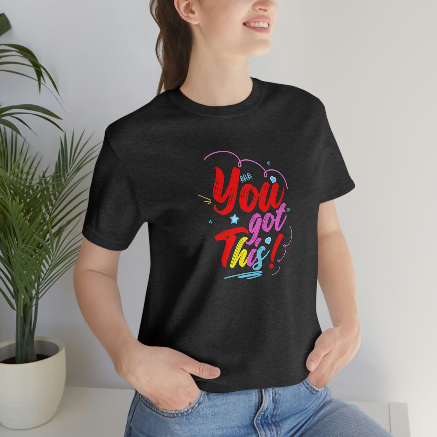 You Got This Unisex Jersey Short Sleeve Tee