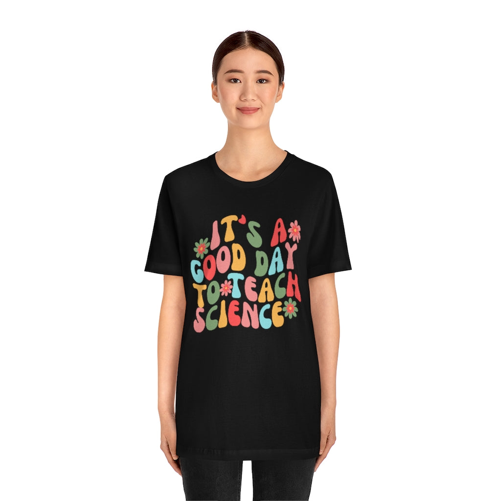 It's a Good Day to Teach Science Unisex Jersey Short Sleeve Tee