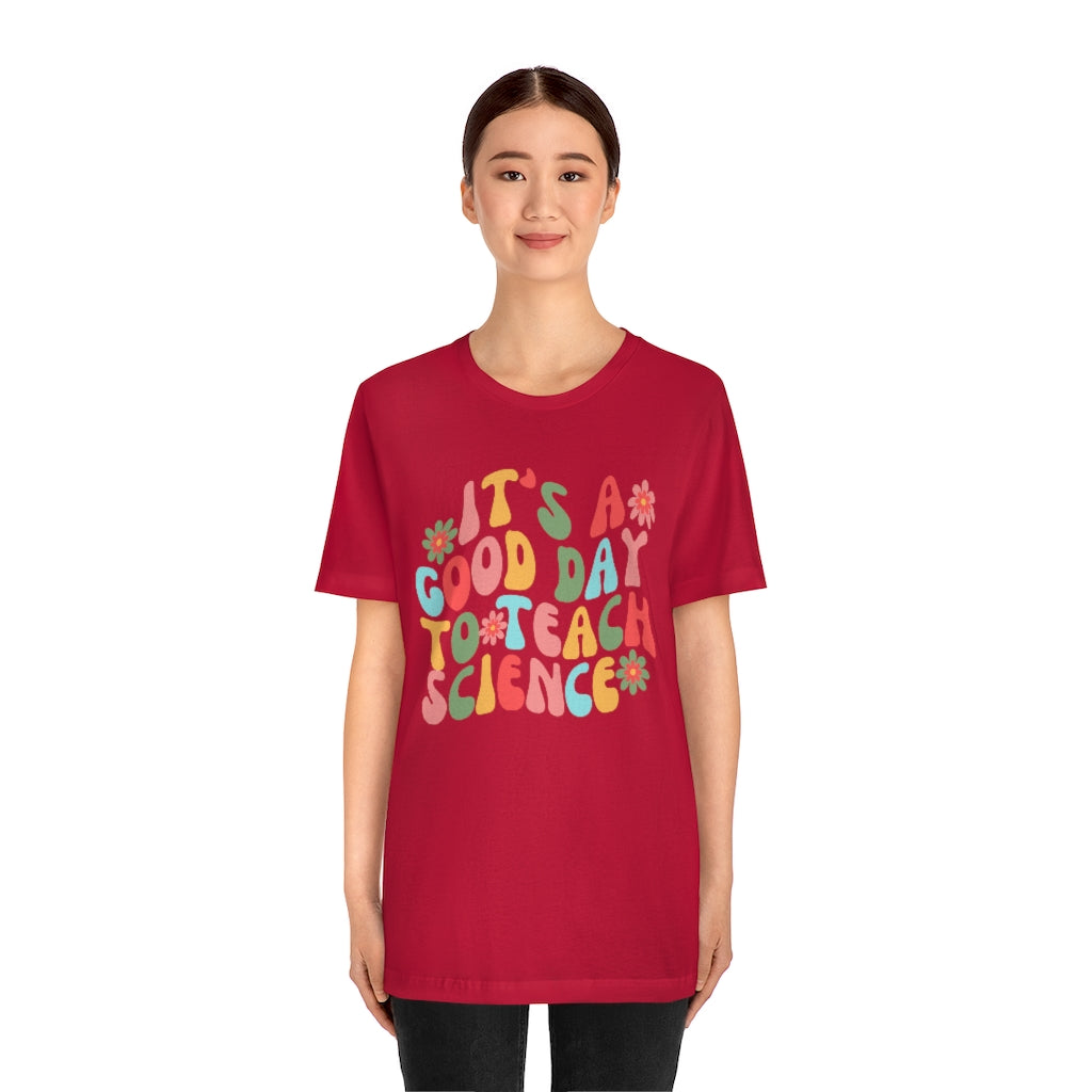 It's a Good Day to Teach Science Unisex Jersey Short Sleeve Tee