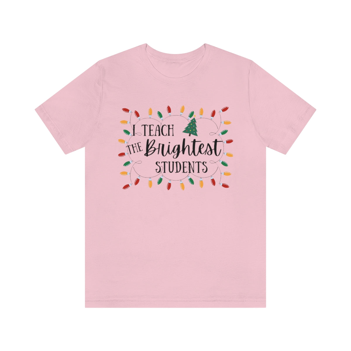 I Teach the Brightest Students Unisex Jersey Short Sleeve Tee